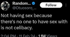 Not having s.ex because there’s no one to have s.ex with is not celibacy – X user Not having se.x because there's no one to have se.x with is not celibacy - X user