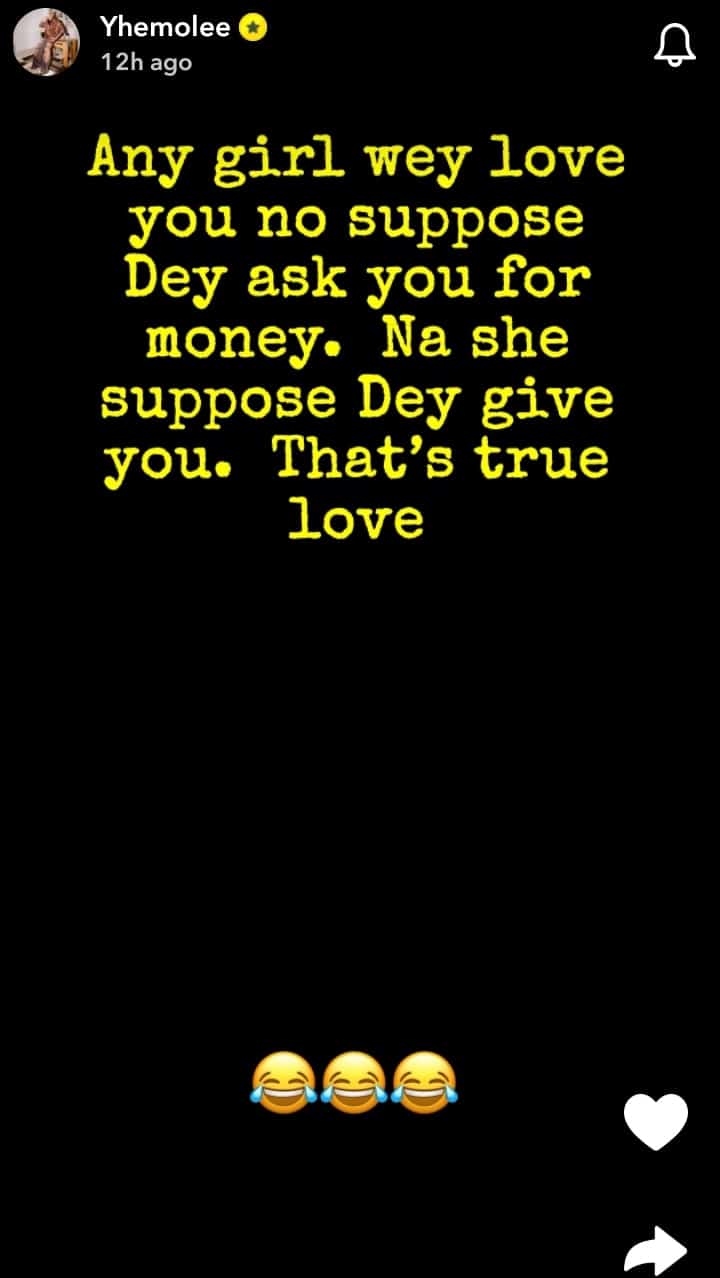 If she no give you money, she no love you — Yhemolee advices
