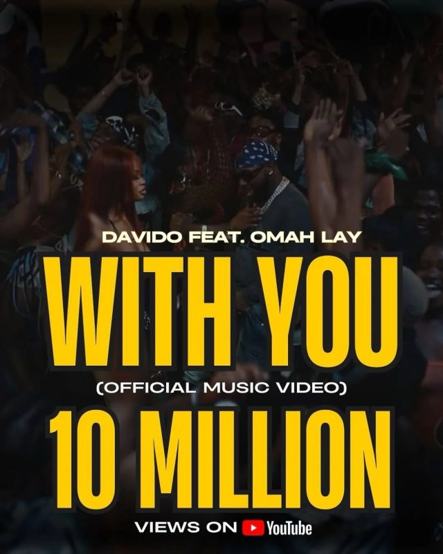 Davido's WITH YOU ft Omah Lay hits 10M views on YouTube